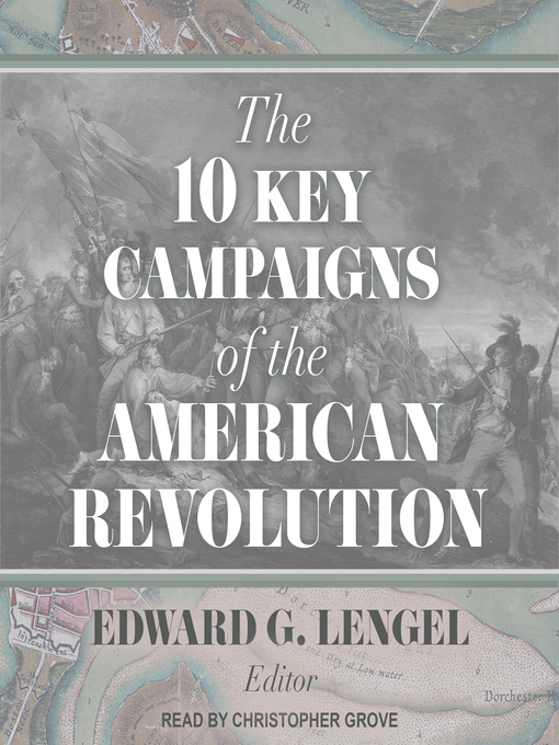 Title details for The 10 Key Campaigns of the American Revolution by Edward G. Lengel - Available